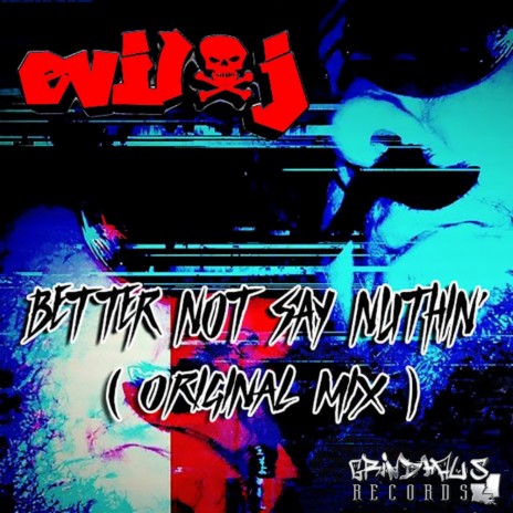 Better Not Say Nuthin (Original Mix) | Boomplay Music
