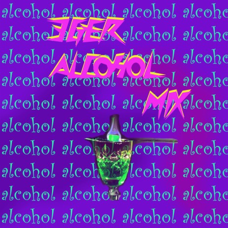 Alcohol Mix | Boomplay Music