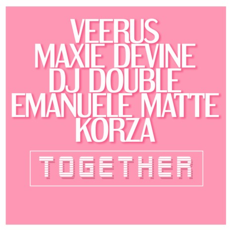 Together (Original Club Mix) ft. Maxie Devine, DJ Double & Emanuele Matte | Boomplay Music