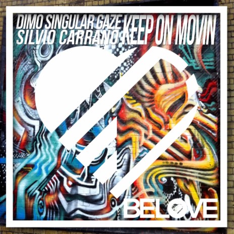 Keep On Movin (Original Mix) ft. Silvio Carrano & Singular Gaze | Boomplay Music
