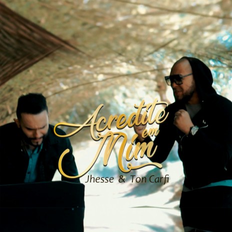 Acredite em Mim ft. ton carfi | Boomplay Music