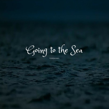 Going to the Sea | Boomplay Music