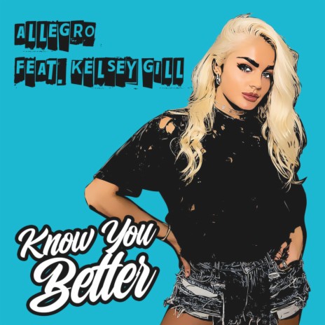 Know You Better ft. Kelsey Gill | Boomplay Music