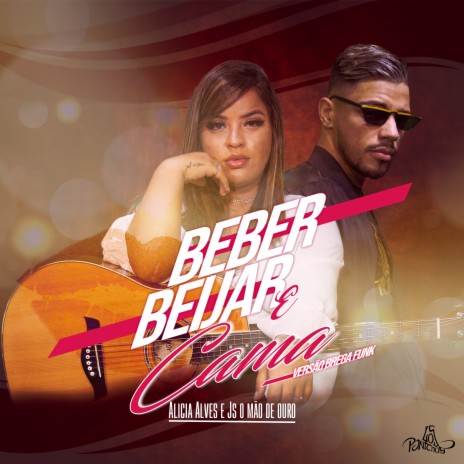 Beber, Beijar e Cama (Brega Funk) ft. JS o Mão de Ouro | Boomplay Music