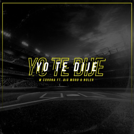 Yo Te Dije ft. el Noler | Boomplay Music