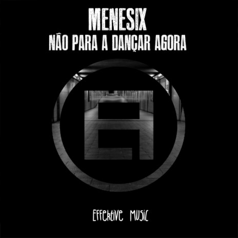 Nao Para A Dancar Agora (Original Mix) | Boomplay Music