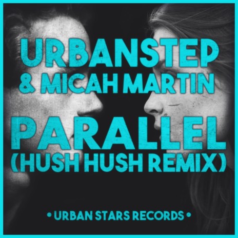 Parallel (Hush Hush Remix) ft. Micah Martin