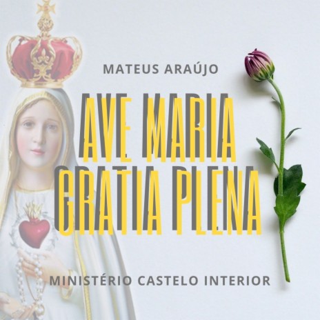 Ave Maria Gratia Plena ft. Ministério Castelo Interior | Boomplay Music