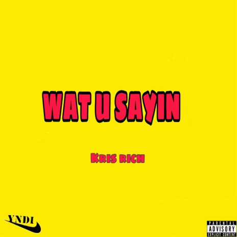 Wat U Sayin | Boomplay Music