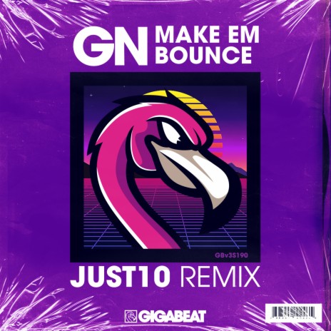 MAKE EM BOUNCE (JUST10 Remix) ft. G$Montana & NeuroziZ | Boomplay Music