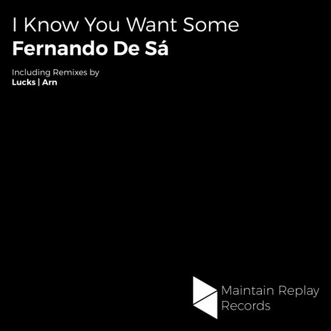 I Know You Want Some (Original Mix) | Boomplay Music
