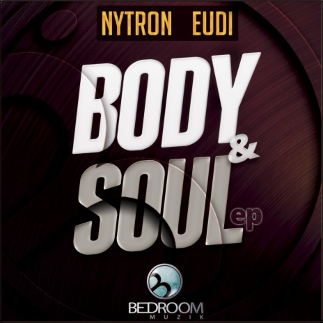 Body & Soul (Original Mix) ft. Eudi