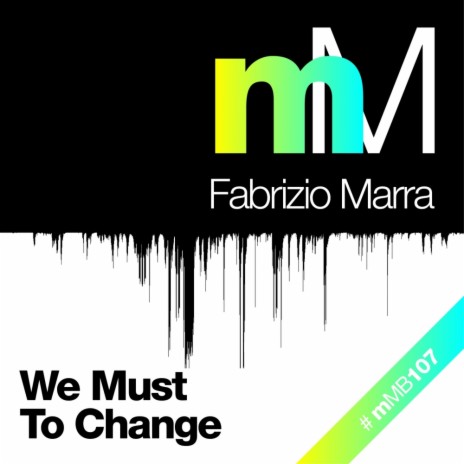 We Must To Change (Fabrizio Marra Remix) | Boomplay Music