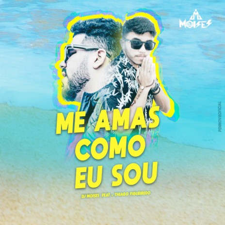 Me Amas Como Eu Sou ft. Thiago Figueiredo | Boomplay Music