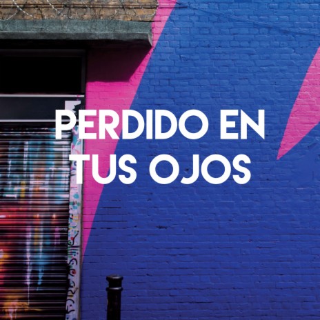 Perdido en Tus Ojos | Boomplay Music