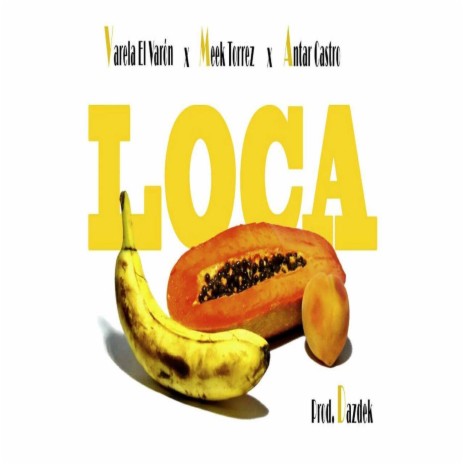 Loca ft. Antar Castro & Meek Torrez | Boomplay Music