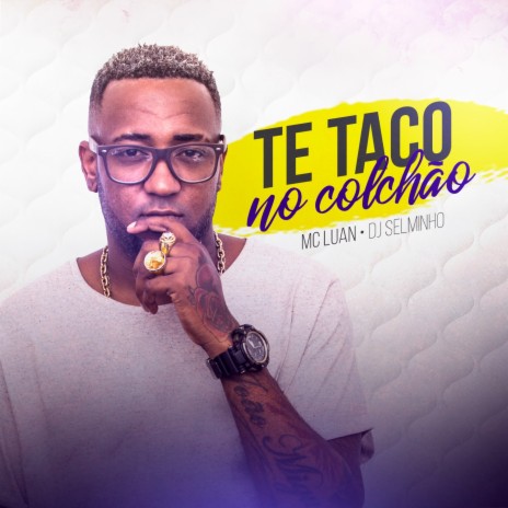 Te Taco no Colchão | Boomplay Music