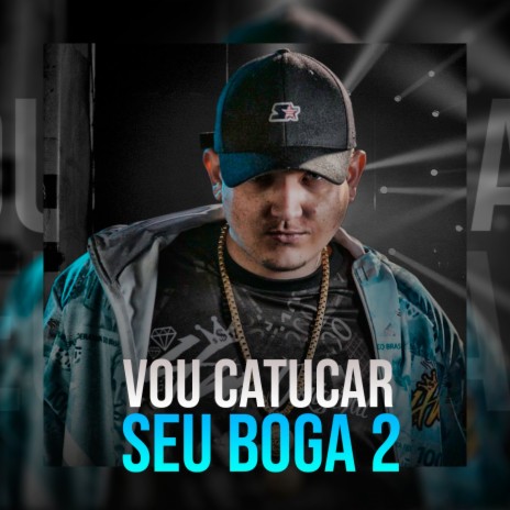 Vou Catucar Seu Boga 2 | Boomplay Music