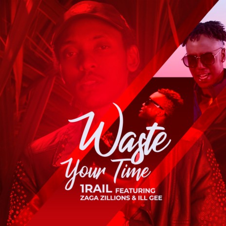 Waste Your Time ft. Zagazillions & Ill Gee | Boomplay Music