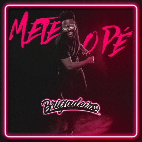 Mete o Pé | Boomplay Music