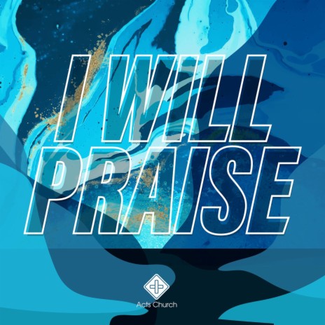 I Will Praise | Boomplay Music