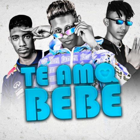 Te Amo Bebê ft. MC Theuzyn | Boomplay Music