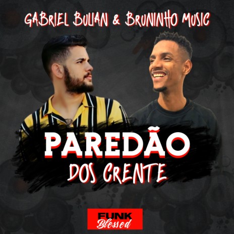 Paredão dos Crente ft. Bruninho Music | Boomplay Music