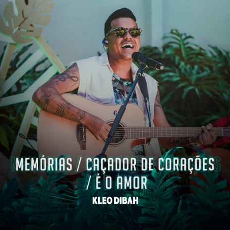 Memórias / Caçador de Coração / É o Amor (Ao Vivo) | Boomplay Music