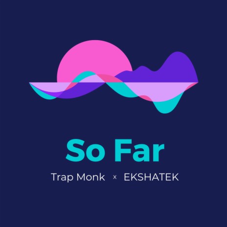 So Far ft. Trap Monk | Boomplay Music