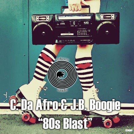 80s Blast (Original Mix) ft. J.B. Boogie | Boomplay Music