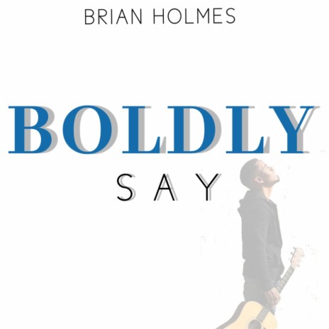 Boldly Say | Boomplay Music