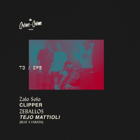 Crème Sessions Ep. 5 T3 ft. Clipper, Zeballos, Tejo Mattioli & Farath | Boomplay Music