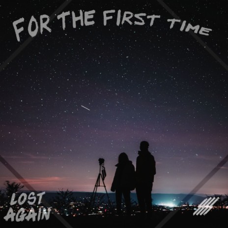 For The First Time | Boomplay Music
