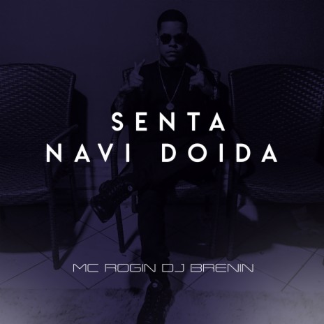 Senta Navi Doida ft. Mc Rogin | Boomplay Music