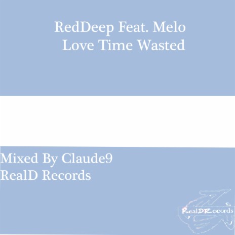 Love Time Wasted ft. Melo | Boomplay Music