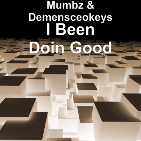 I Been Doin Good ft. Demensceokeyes | Boomplay Music