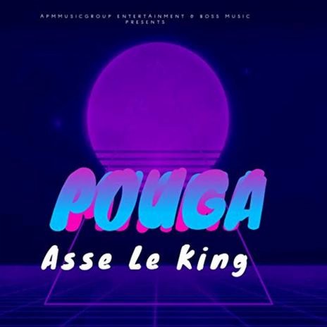 Asse Le King - POUGA | Boomplay Music