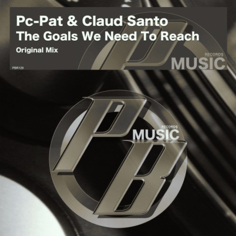 The Goals We Need To Reach (Original Mix) ft. Claud Santo | Boomplay Music