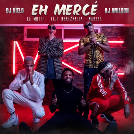 Eh mercé ft. DJ Anilson, Le Motif, Elji Beatzkilla & Nadjee | Boomplay Music