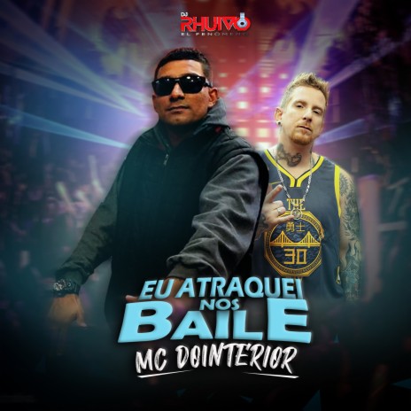 Eu Atraquei nos Baile ft. Mc do Interior | Boomplay Music