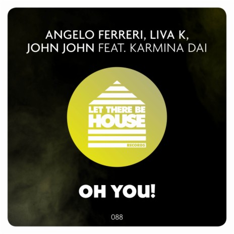 Oh You! (Original Mix) ft. Liva K, Karmina Dai & John John