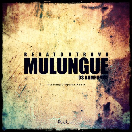 Mulungue (G'Sparks Kivukutu Mix) ft. Os Bamfumos | Boomplay Music