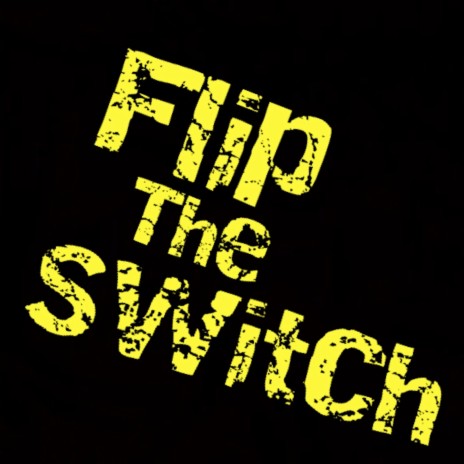 Flip the Switch | Boomplay Music