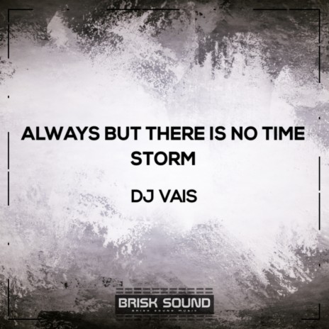 Always But There Is No Time (Original Mix) ft. DJ Vais