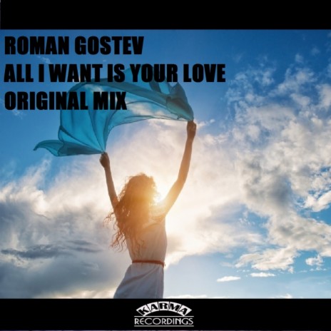 All I Want Is Your Love (Original Mix)