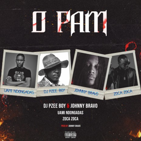 O Pam ft. Dj Pzee Boy, Uami Ndongadas & Zoca Zoca | Boomplay Music