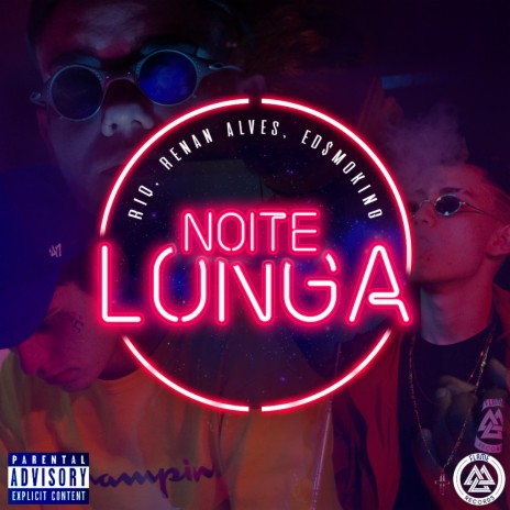 Noite Longa ft. Renan Alves & Ed$moking | Boomplay Music