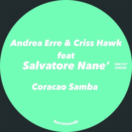 Coracao Samba (Original Mix) ft. Criss Hawk & Salvatore Nane'