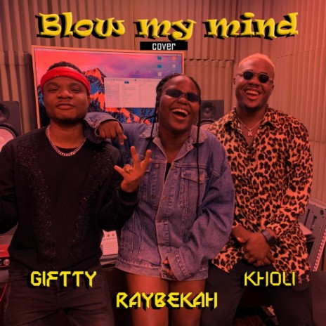 Blow My Mind ft. Giftty & Kholi | Boomplay Music