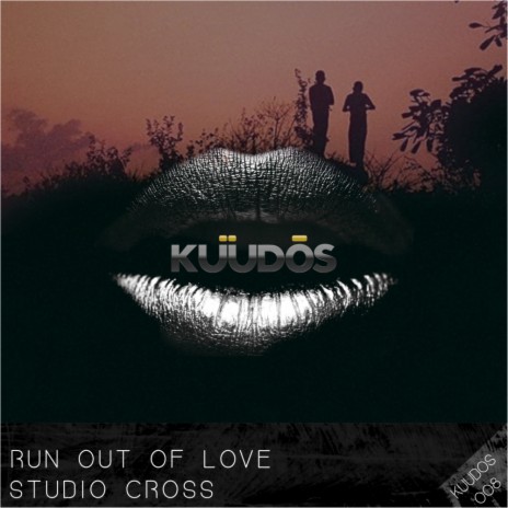 Run Out Of Love (Original Mix) | Boomplay Music